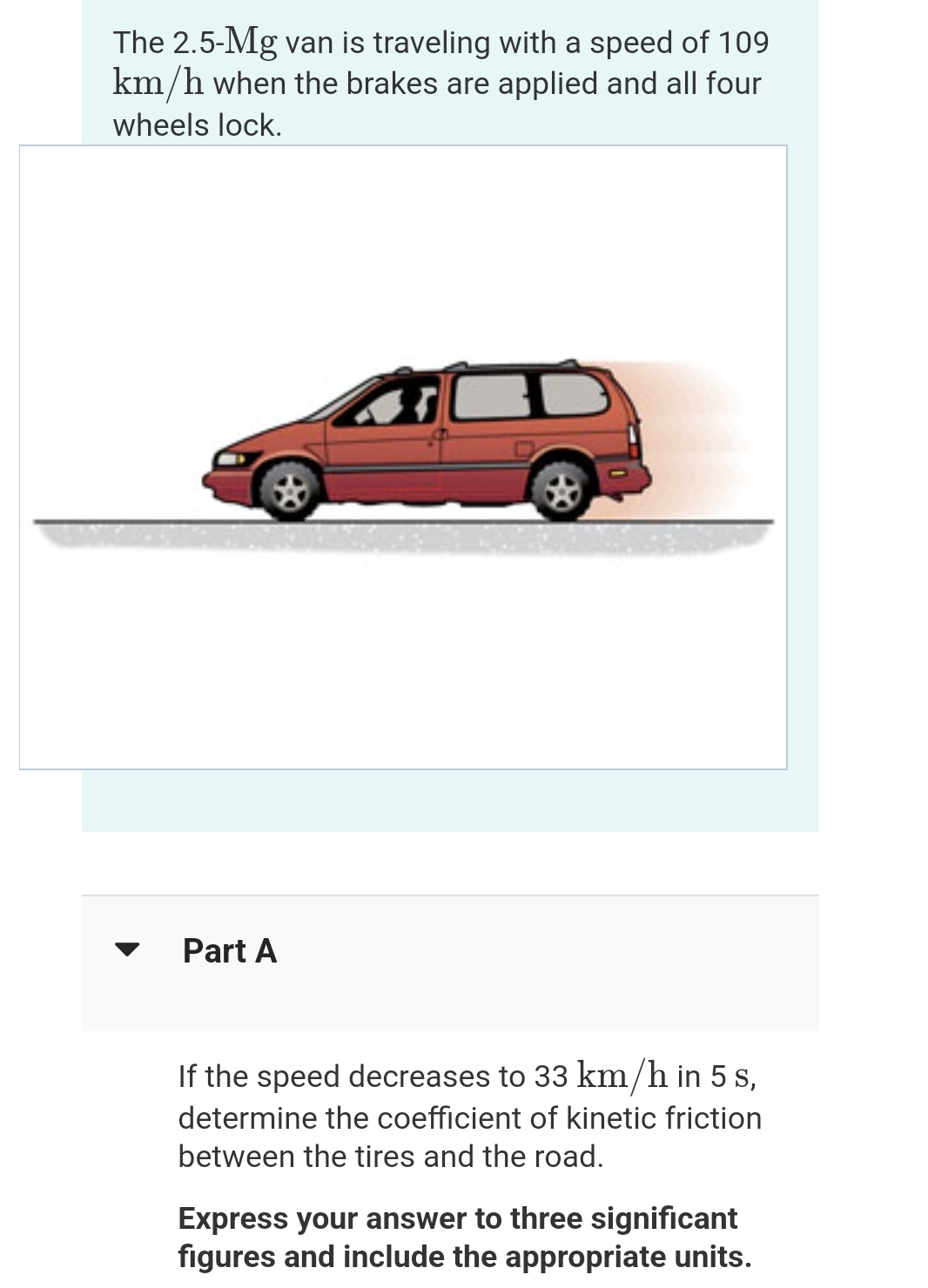 The 2 . 5 - M g van is traveling with a speed of