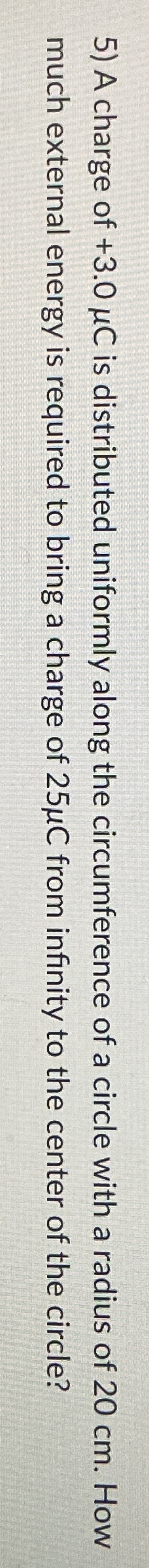 A charge of + 3 . 0 C is distributed uniformly