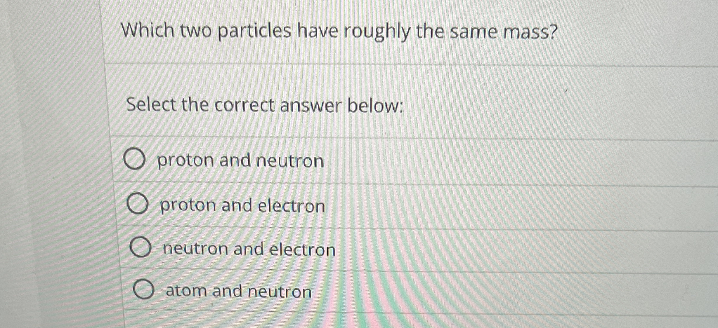 Which two particles have roughly the same mass?