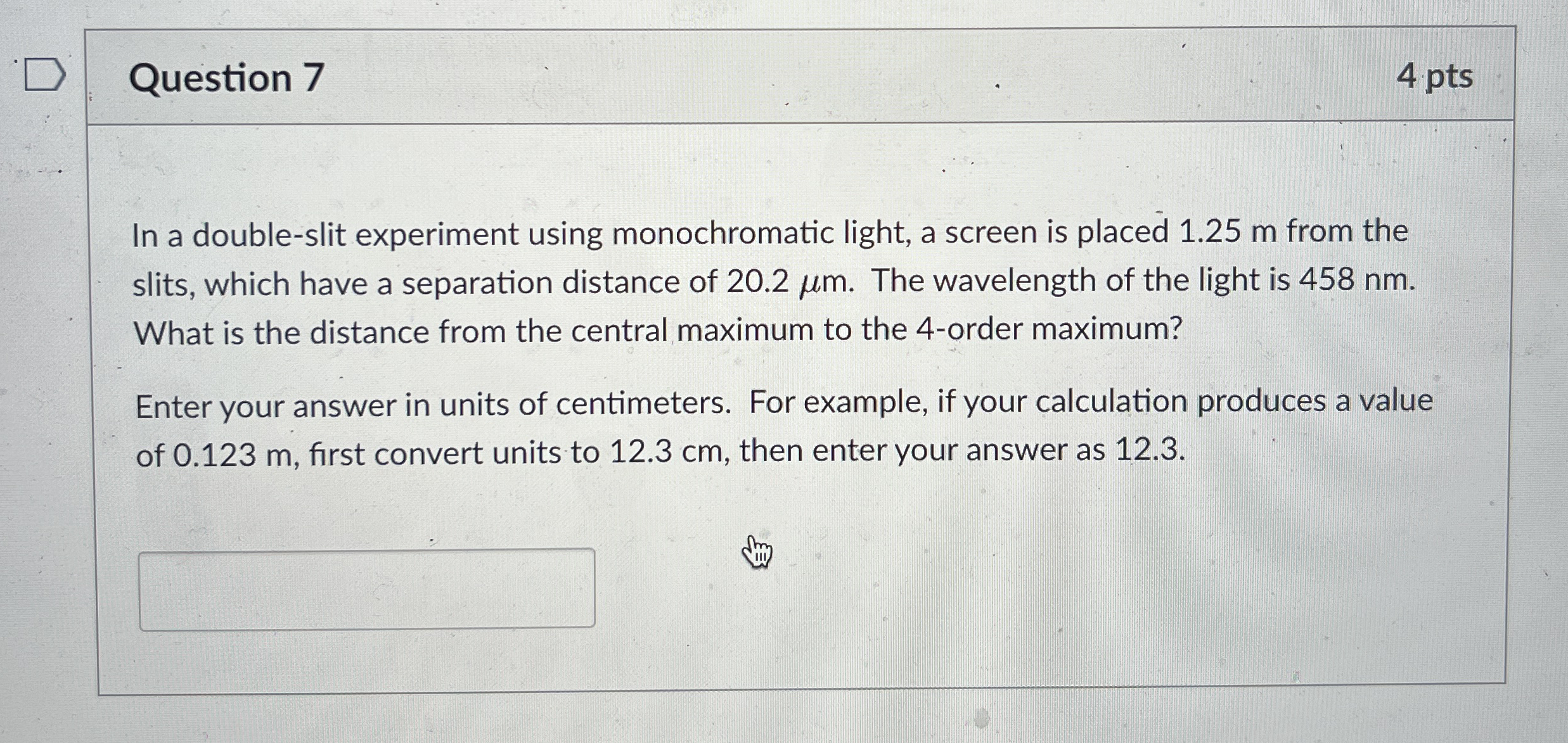 Question 7 4 pts In a double - slit experiment