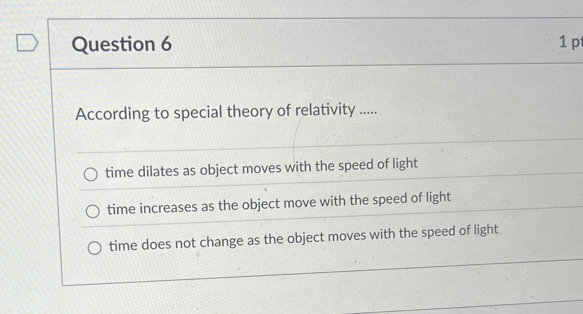Question 6 According to special theory of