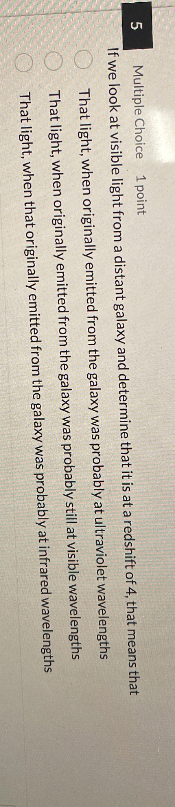 5 Multiple Choice 1 point If we look at visible