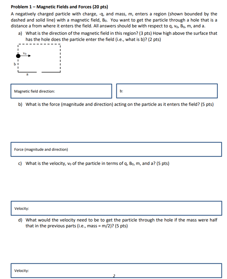 Problem 1 - Magnetic Fields and Forces ( 2 0 pts
