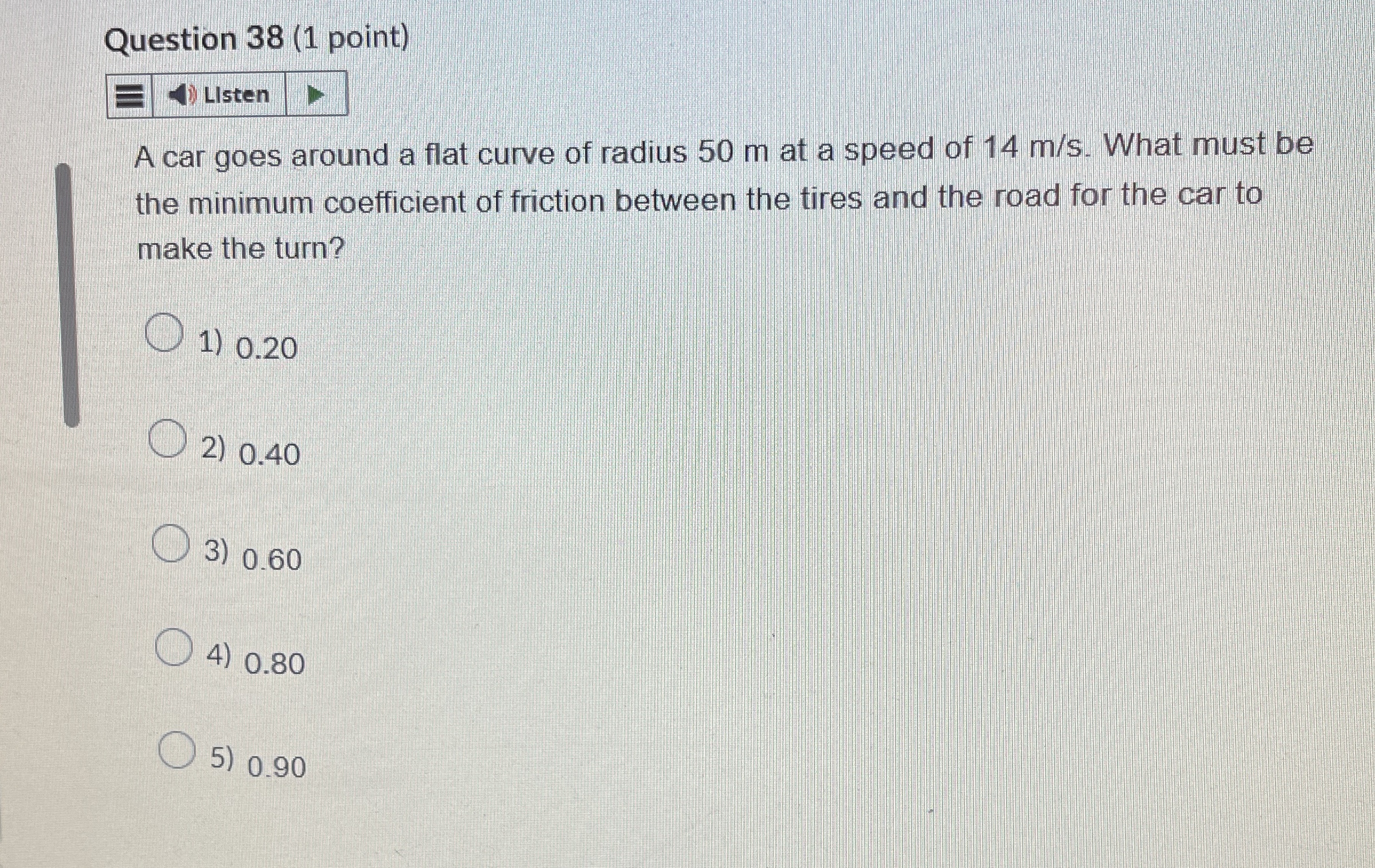 Question 3 8 ( 1 point ) LIsten A car goes around