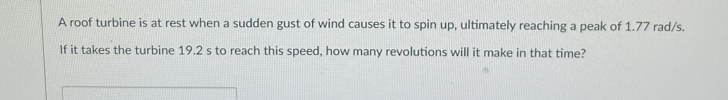 A roof turbine is at rest when a sudden gust of