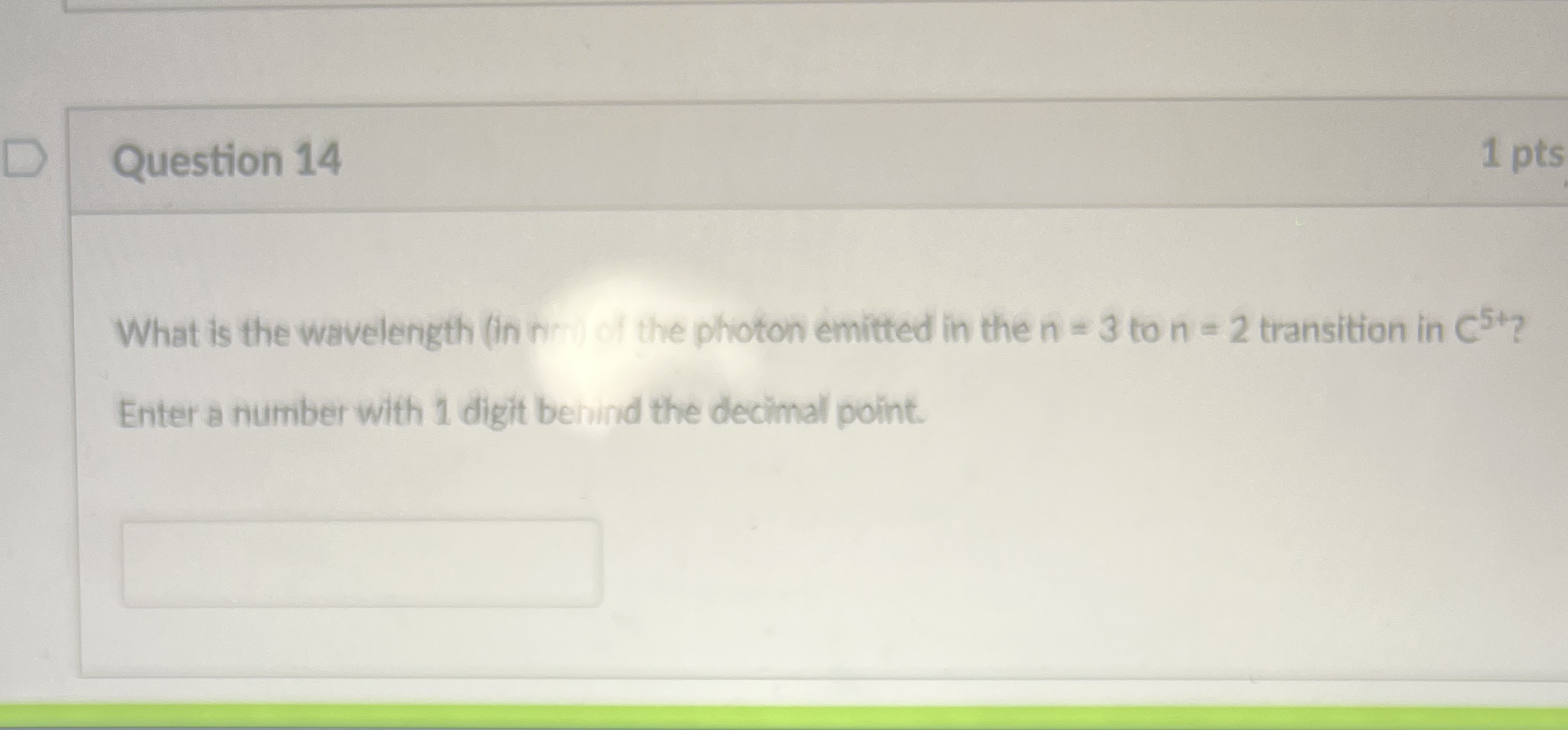 Question 1 4 1 pts What is the wavelength ( in n