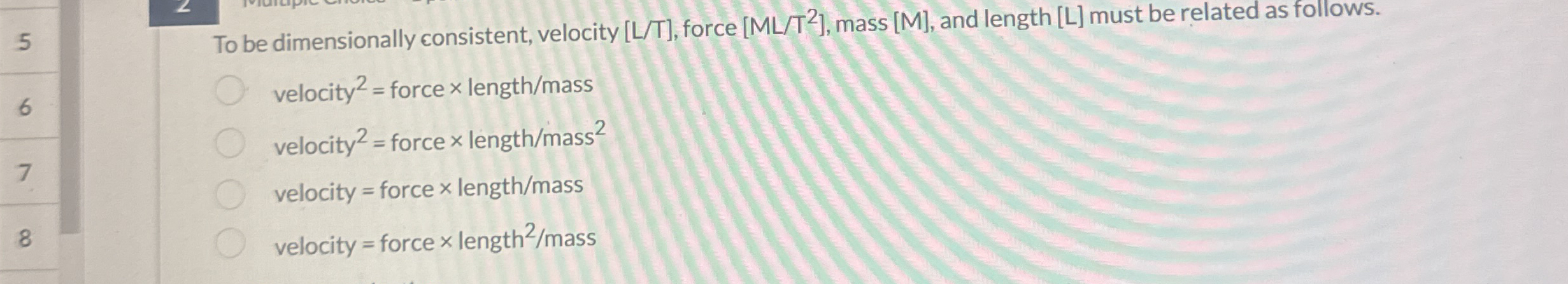 To be dimensionally consistent, velocity L T ,