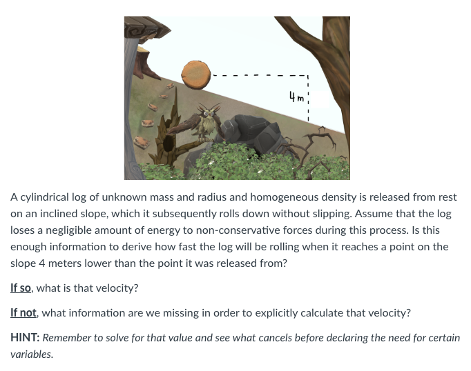 A cylindrical log of unknown mass and radius and