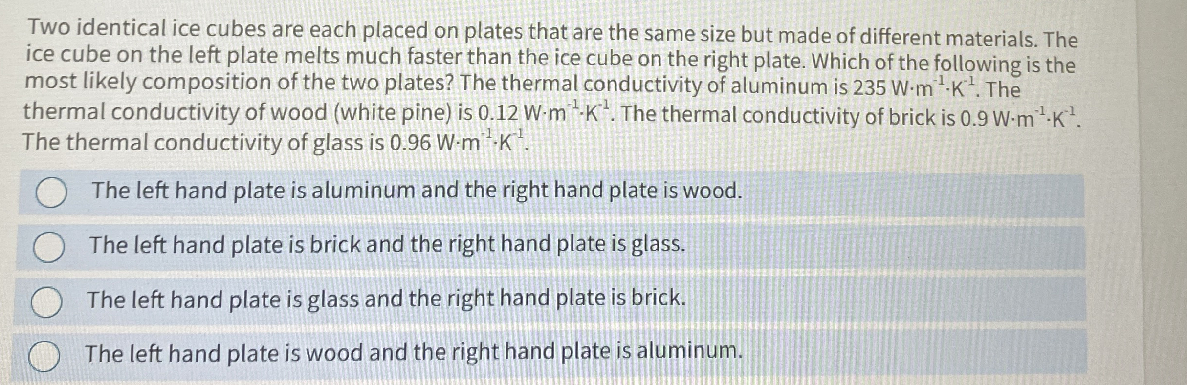 Two identical ice cubes are each placed on plates