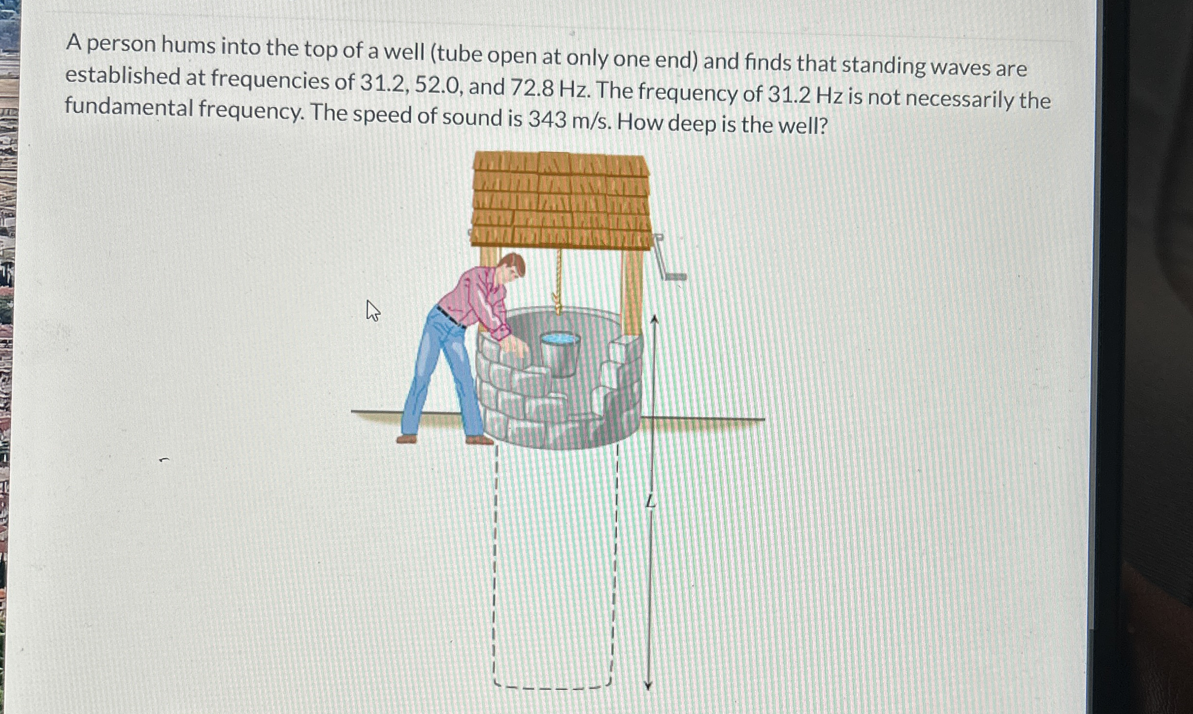 A person hums into the top of a well ( tube open