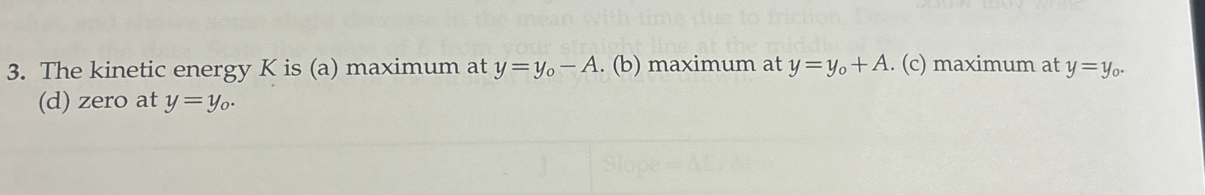 The kinetic energy K is ( a ) maximum at y = y 0