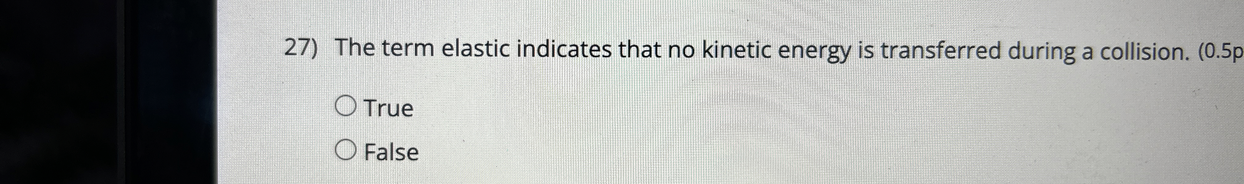 The term elastic indicates that no kinetic energy
