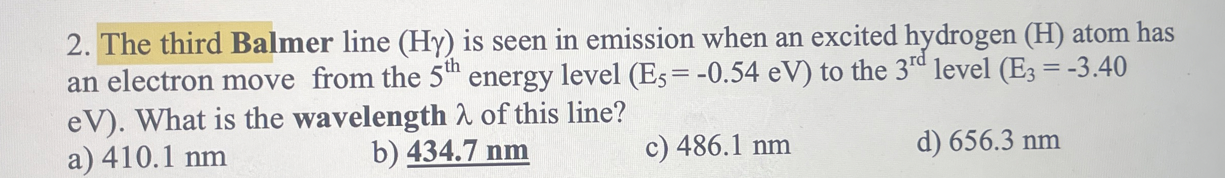 The third Balmer line ( H ) is seen in emission