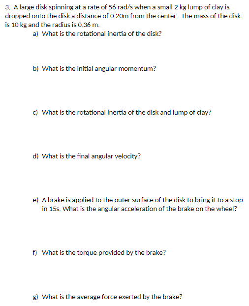 3 . A large disk spinning at a rate of \ ( 5 6 \