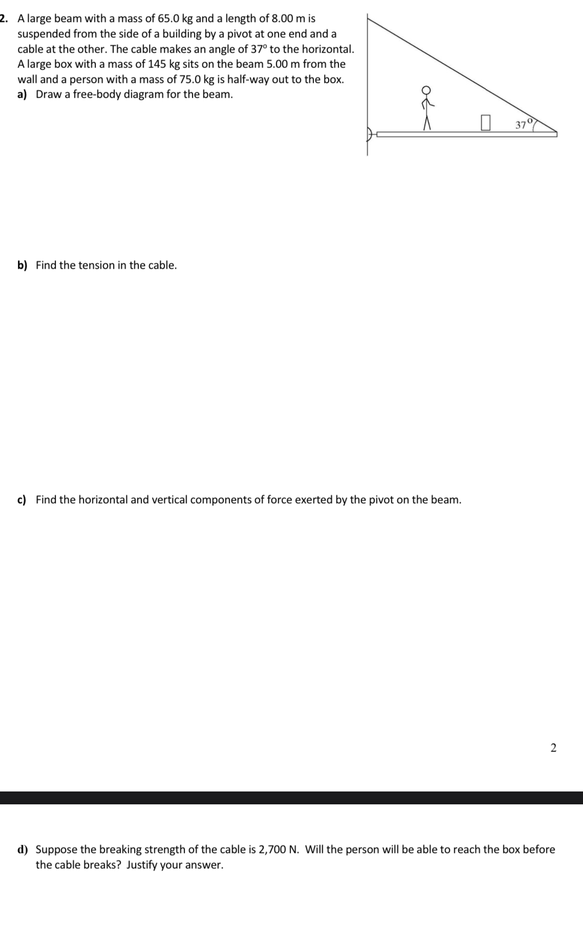 A large beam with a mass of 6 5 . 0 kg and a