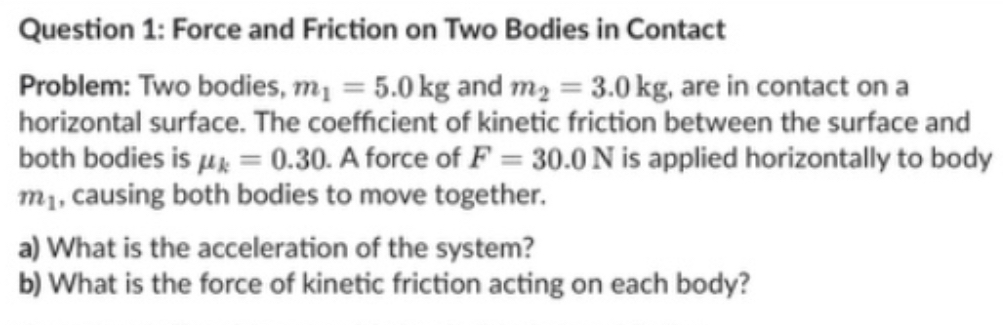 Question 1 : Force and Friction on Two Bodies in