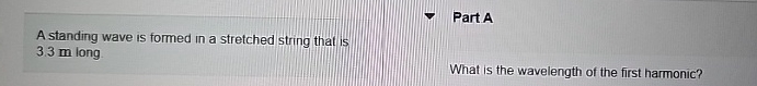 Part A A standing wave is formed in a stretched