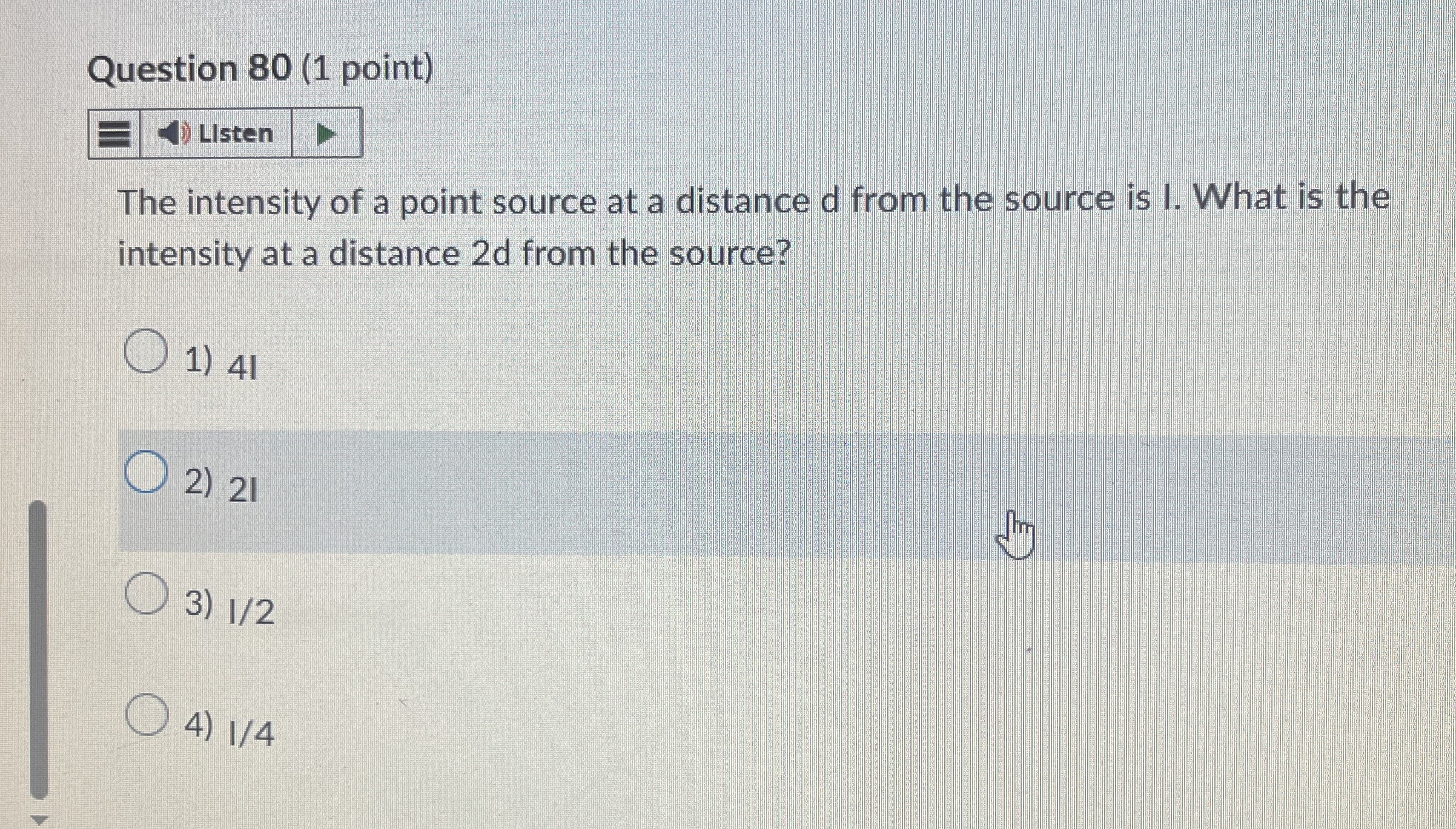 Question 8 0 ( 1 point ) LIsten The intensity of