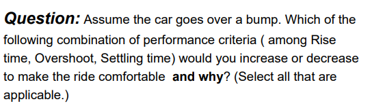 Question: Assume the car goes over a bump. Which