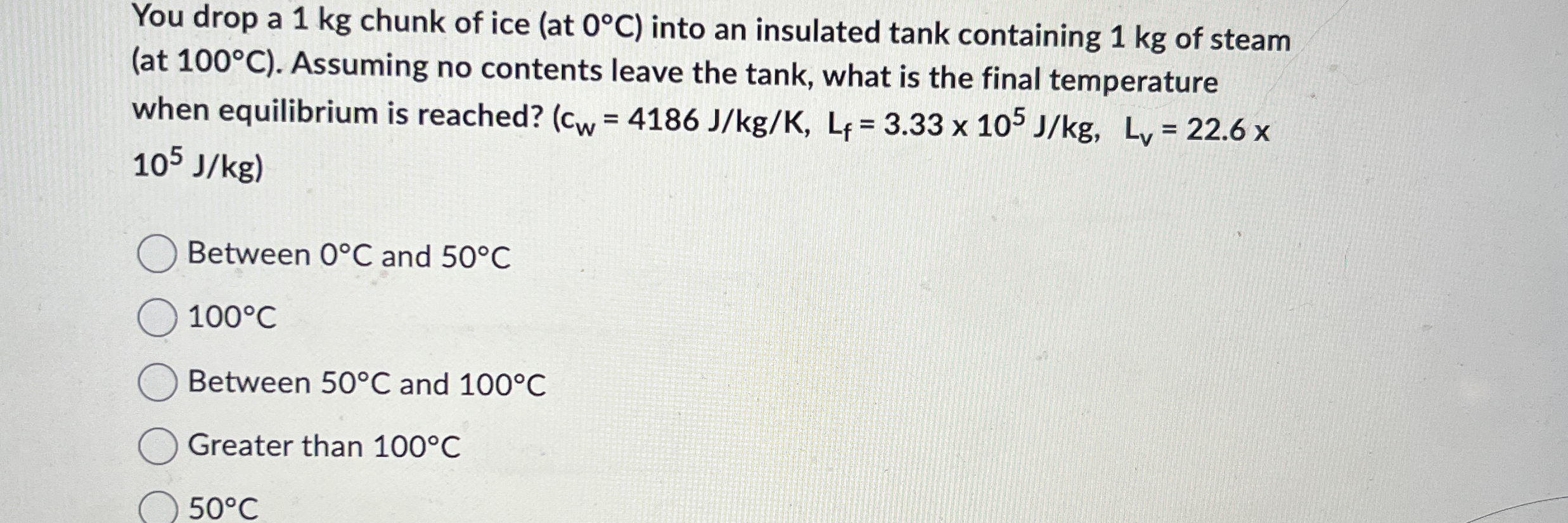 You drop a 1 kg chunk of ice ( at 0 C ) into an