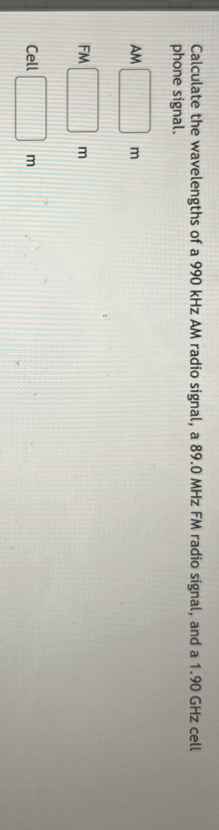 Calculate the wavelengths of a 9 9 0 kHz AM radio