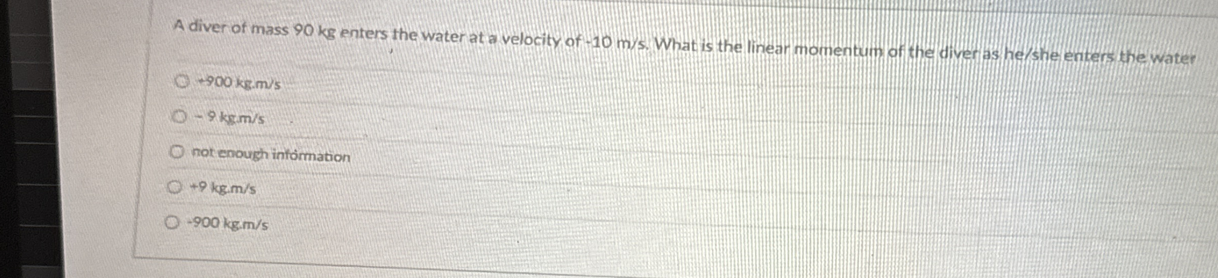 A diver of mass 9 0 kg enters the water at a