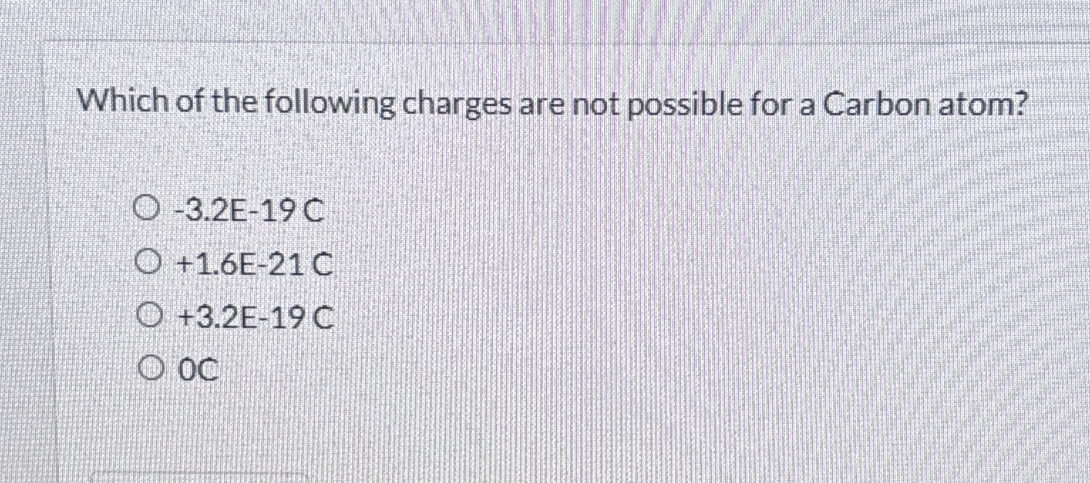 Which of the following charges are not possible