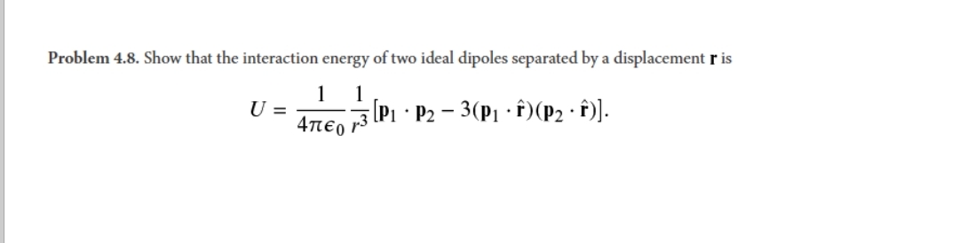 Problem 4 . 8 . Show that the interaction energy