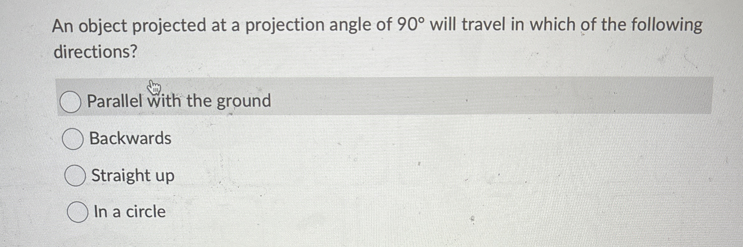 An object projected at a projection angle of 9 0