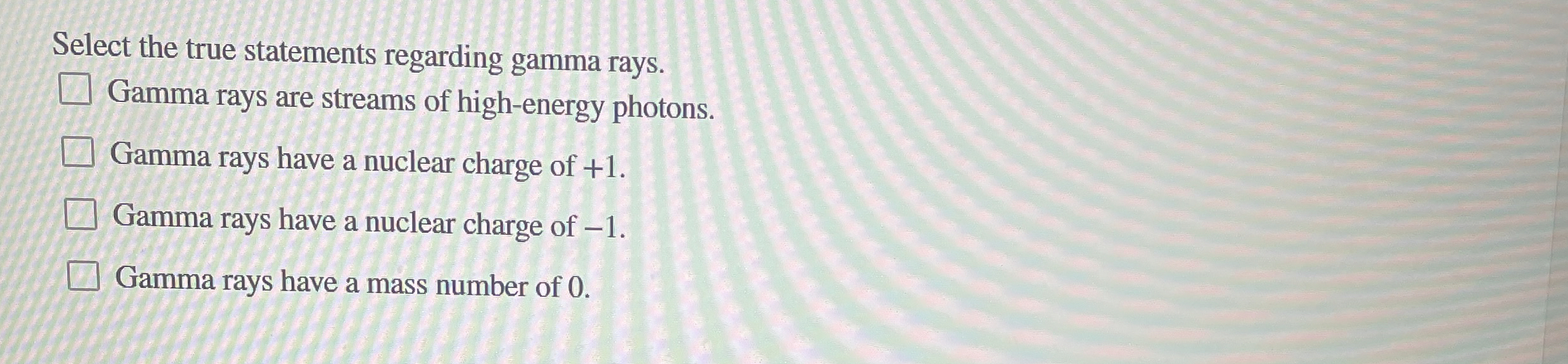 Select the true statements regarding gamma rays.