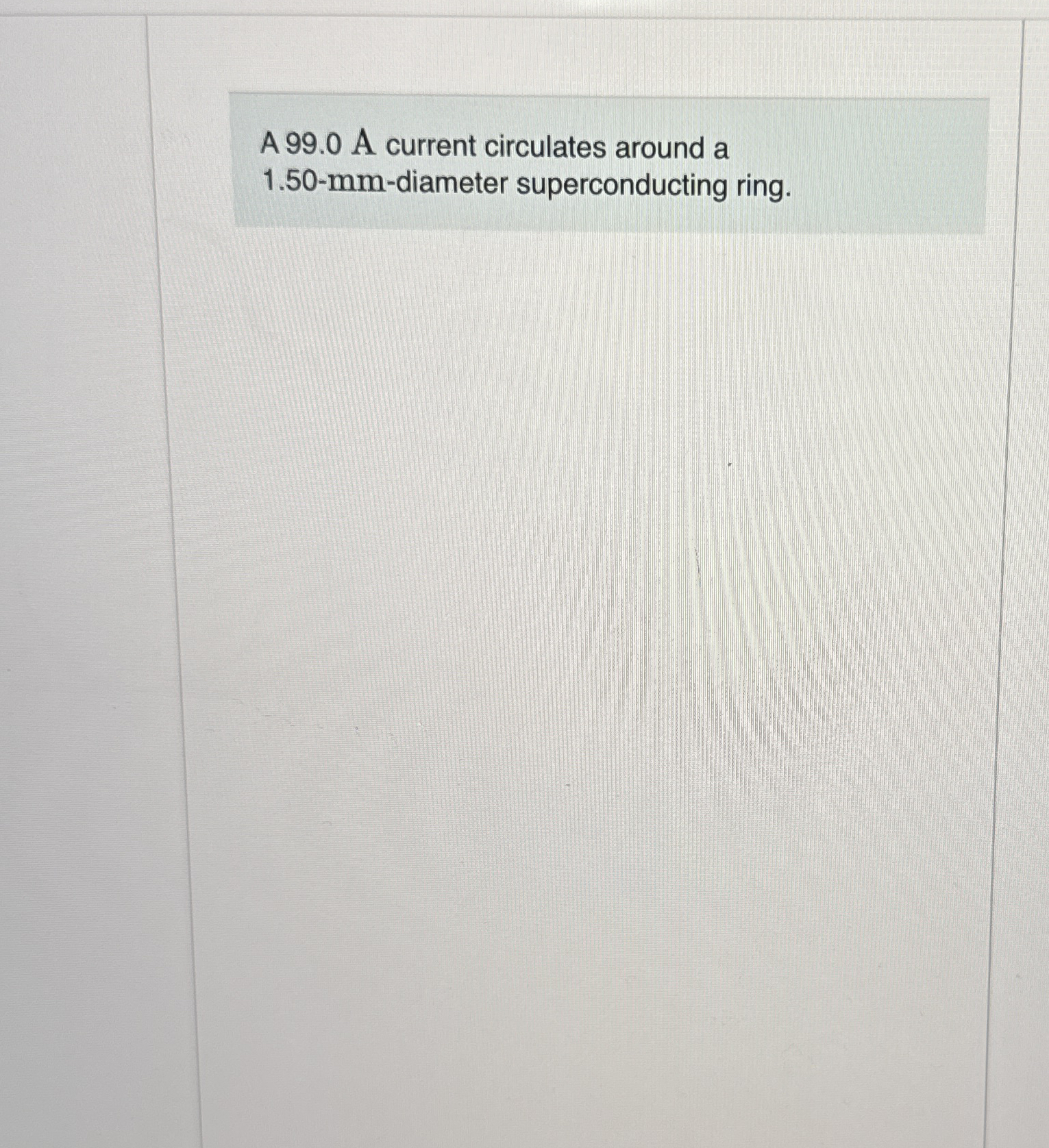 A 9 9 . 0 A current circulates around a 1 . 5 0 -