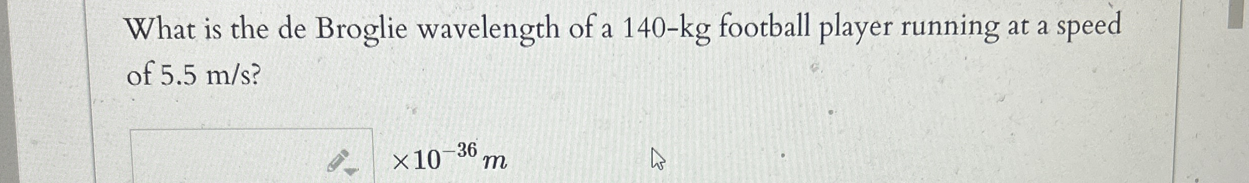 What is the de Broglie wavelength of a 1 4 0 - k