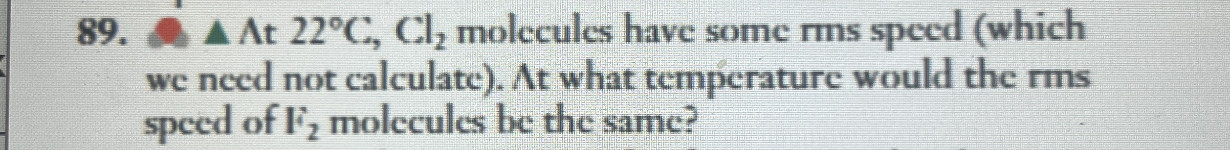 A t 2 2 C , C l 2 molecules have some rms speed (