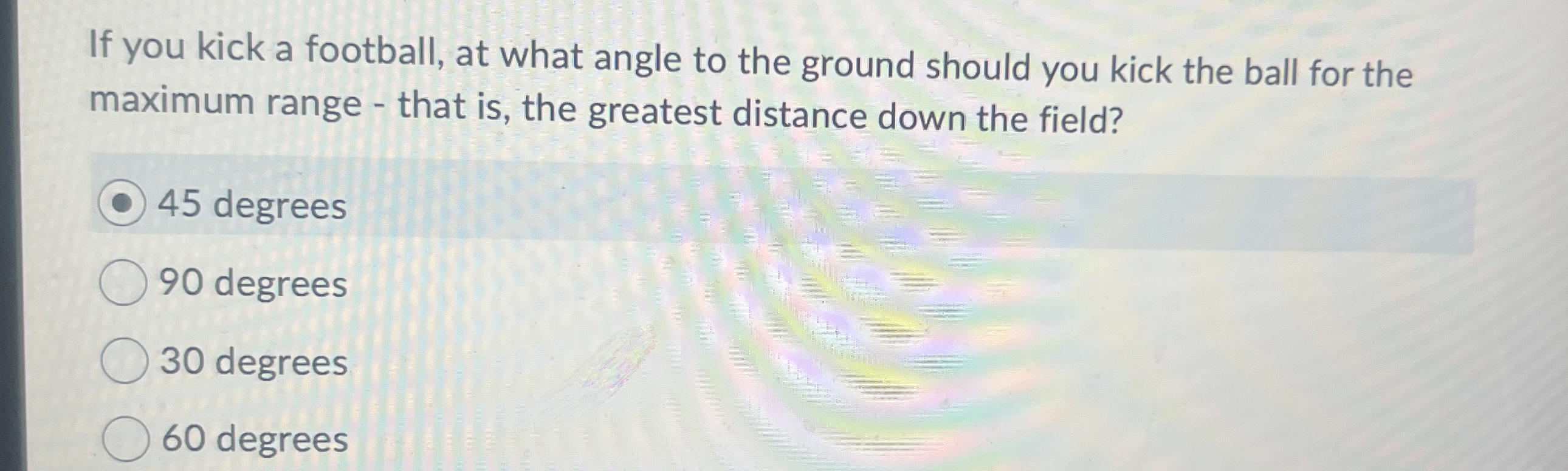 If you kick a football, at what angle to the