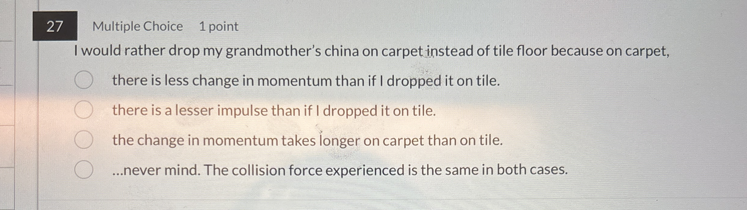 2 7 Multiple Choice 1 point I would rather drop