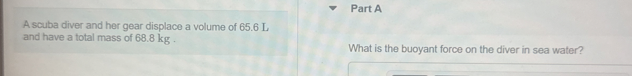 A scuba diver and her gear displace a volume of 6