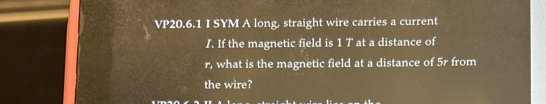 VP 2 0 . 6 . 1 I SYM A long, straight wire