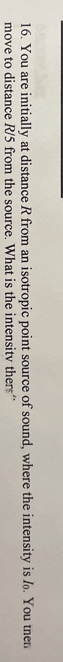You are initially at distance R from an isotropic