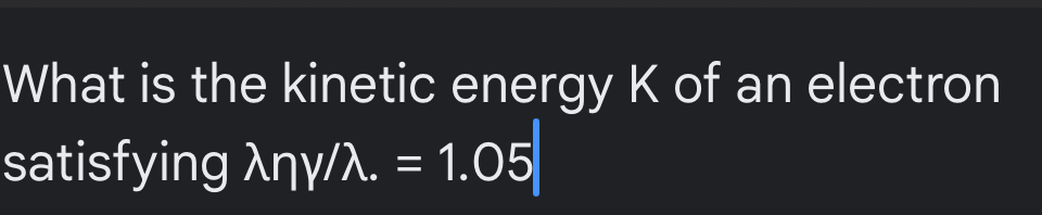 What is the kinetic energy K of an electron