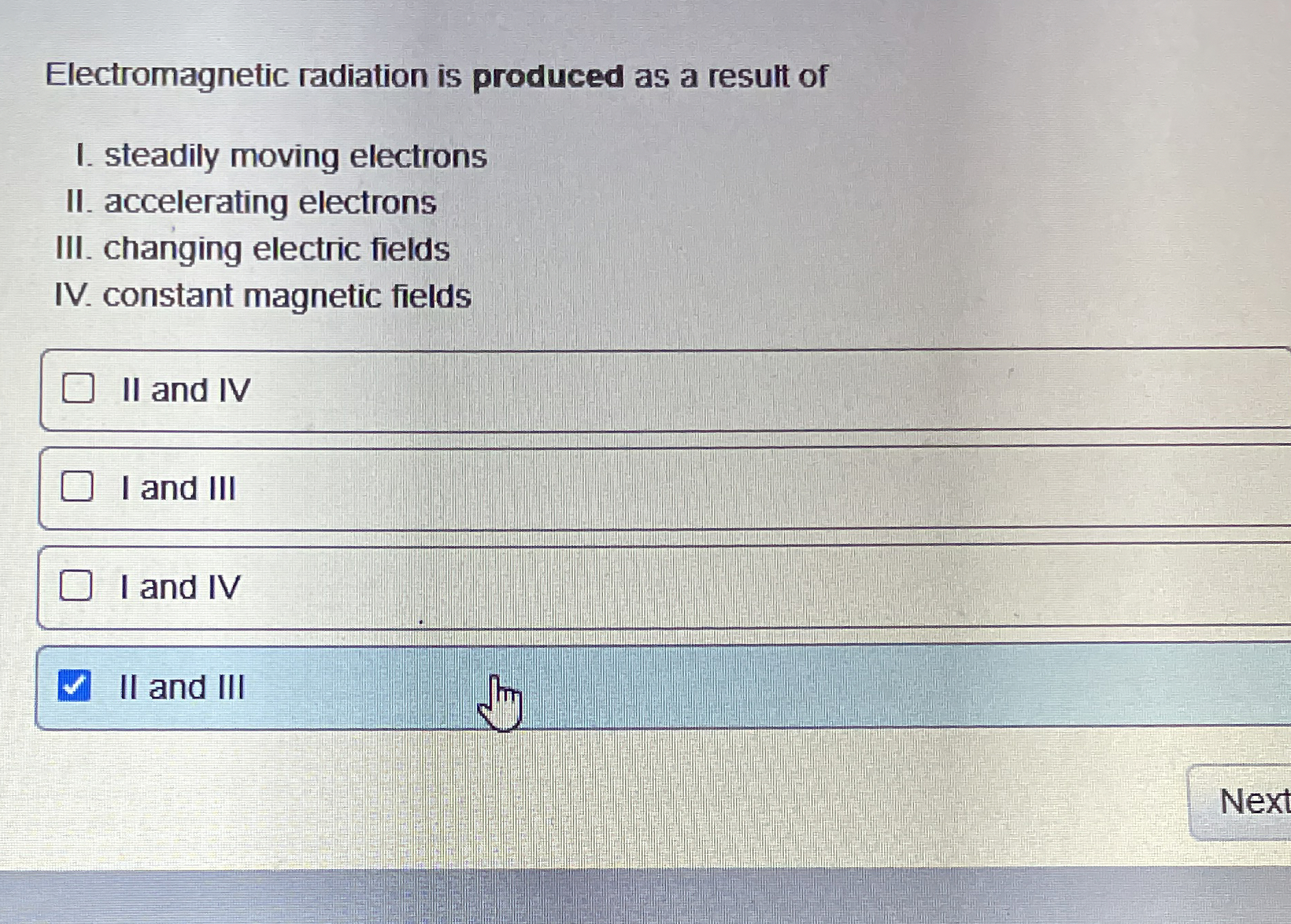 Electromagnetic radiation is produced as a result