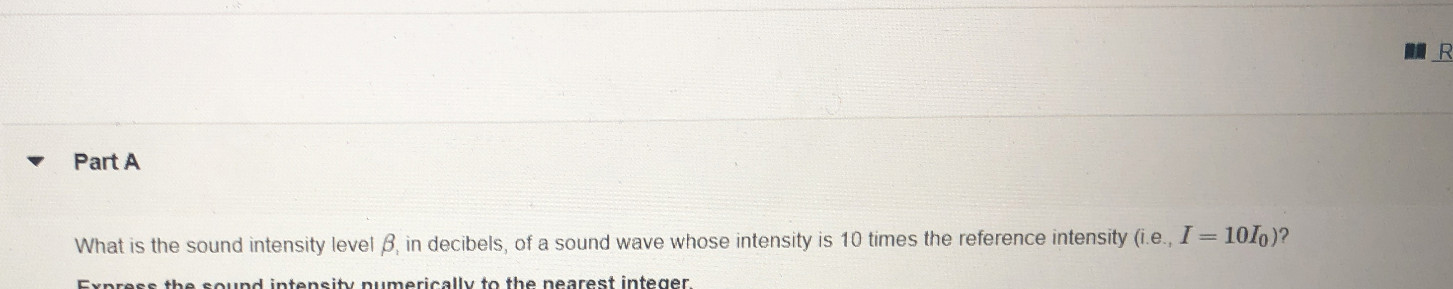 Part A What is the sound intensity level , in