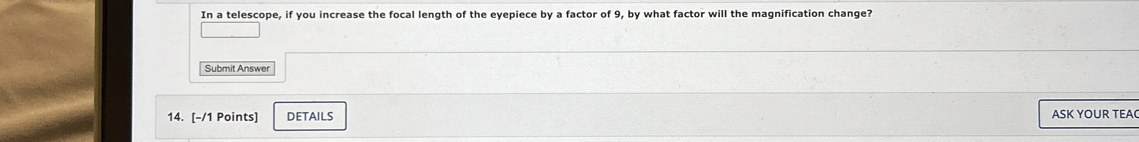 In a telescope, if you increase the focal length