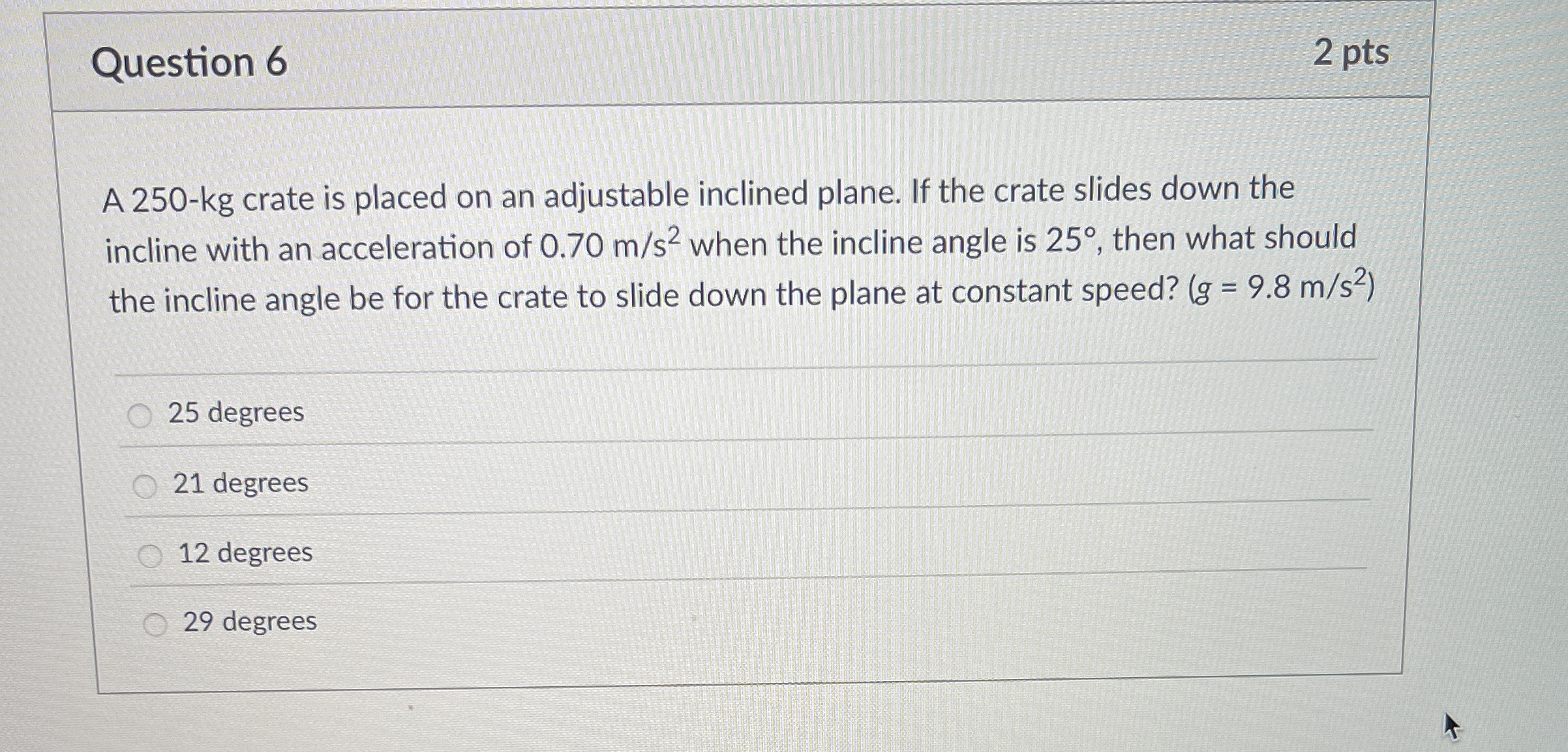 Question 6 2 pts A 2 5 0 - kg crate is placed on