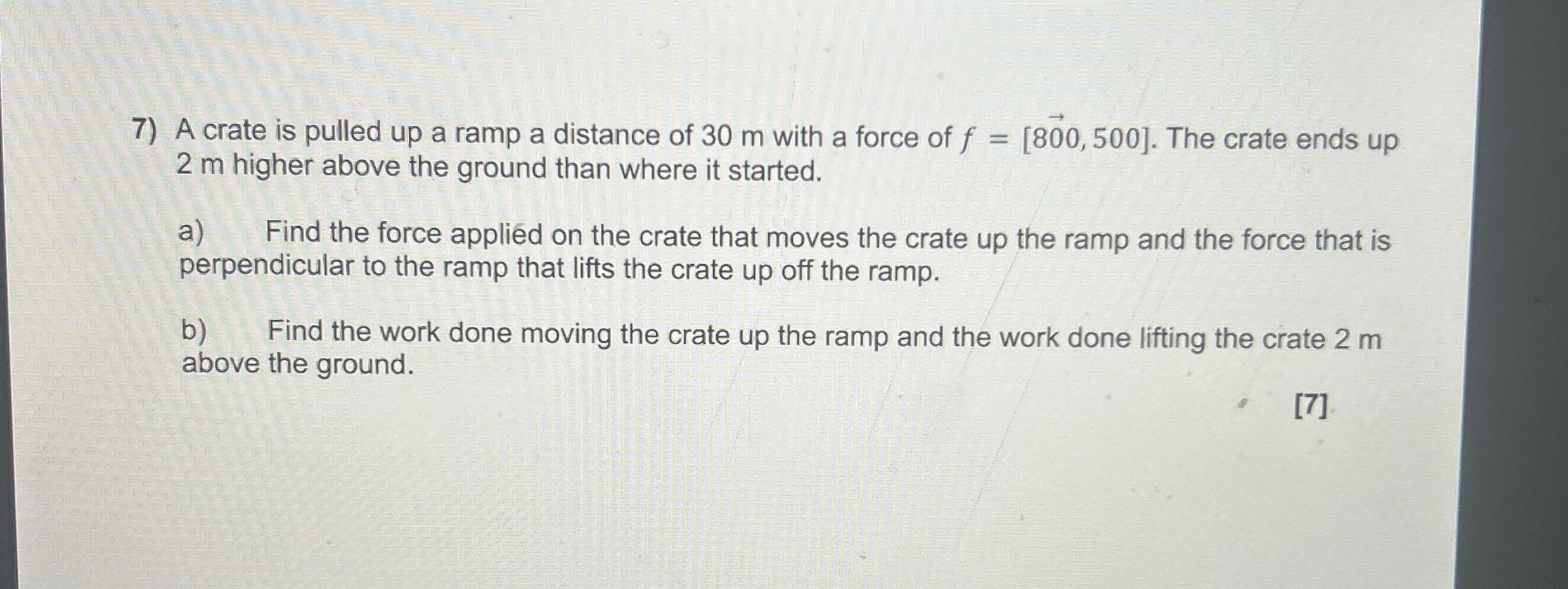 A crate is pulled up a ramp a distance of 3 0 m