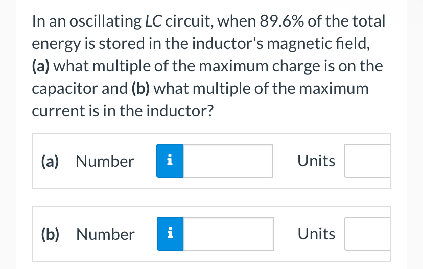 In an oscillating LC circuit, when 8 9 . 6 \ % of