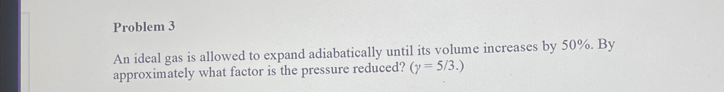 An ideal gas is allowed to expand adiabatically