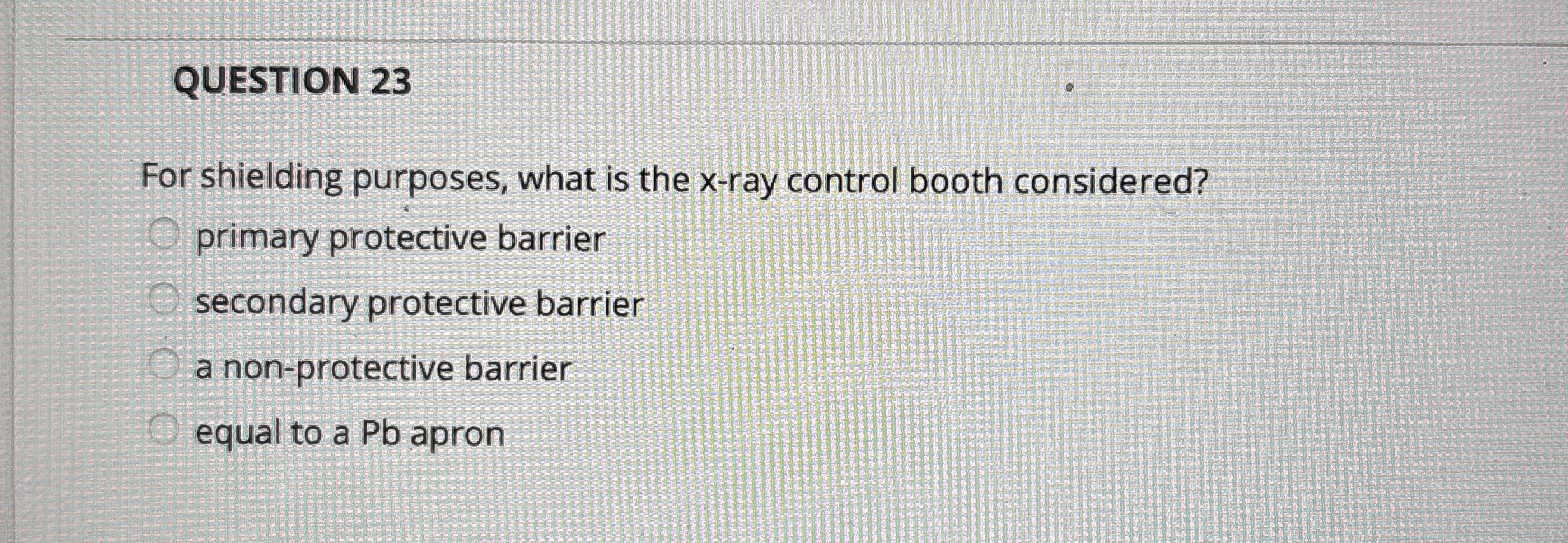 QUESTION 2 3 For shielding purposes, what is the
