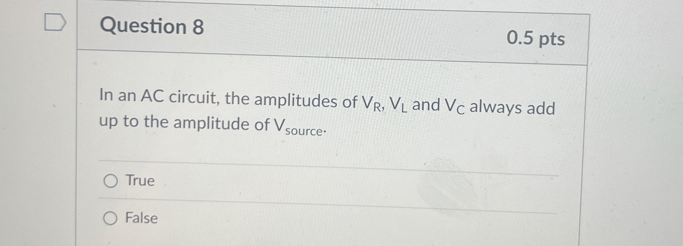 Question 8 0 . 5 pts In an A C circuit, the
