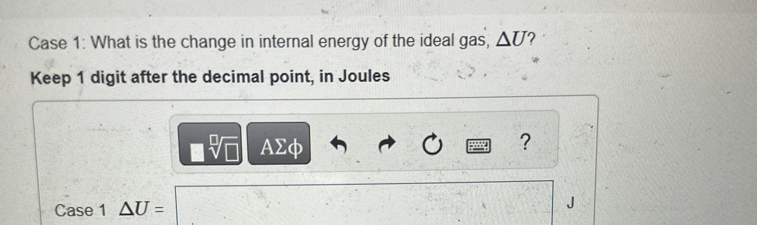 Case 1 : What is the change in internal energy of