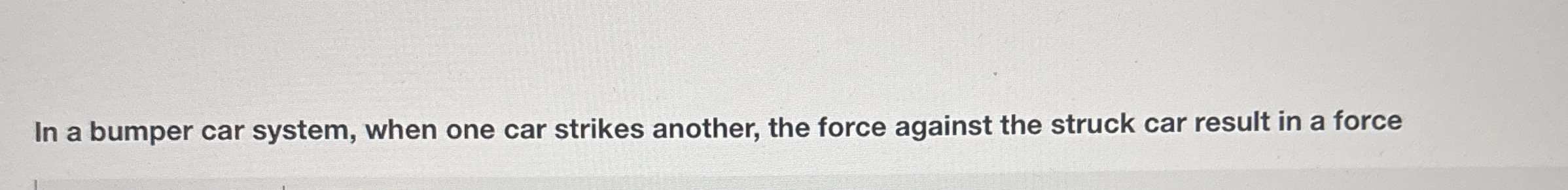 In a bumper car system, when one car strikes
